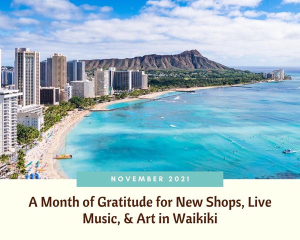 A shot of Diamond Head and Waikiki Beach on a sunny day with the words "November 2021: A Month of Gratitude for New Shops, Live Music, & Art in Waikiki" underneath.