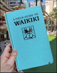Blue notebook that says "A Field Guide to Waikiki"