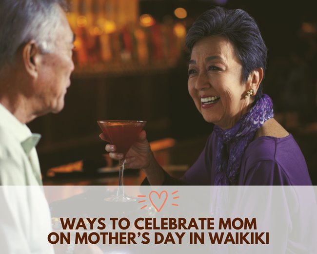 Header image featured a middle-aged women with short hair, wearing purple & holding a cocktail while talking to a middle-aged man. The words at the bottom read "Ways to Celebrate Mom on Mother’s Day in Waikiki."
