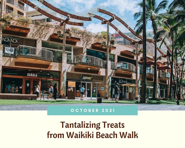 Daytime shot of Waikiki Beach Walk's first and second floor shops with the words "Tantalizing Treats from Waikiki Beach Walk" underneath.