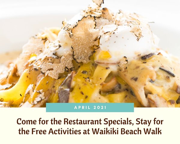 April 2021: Come for the Restaurant Specials, Stay for the Free Activities at Waikiki Beach Walk