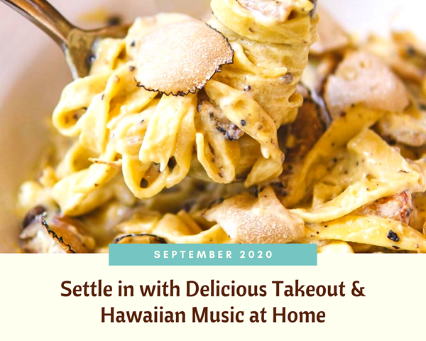 September 2020: Settle in with Delicious Takeout & Hawaiian Music at Home