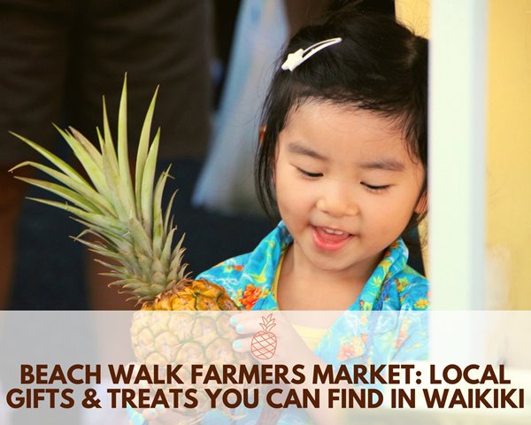 Beach Walk Farmers Market: Local Gifts & Treats You Can Find in Waikiki